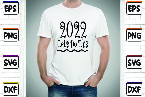 2022 Let s Do This Graphic for T-Shirt Designs