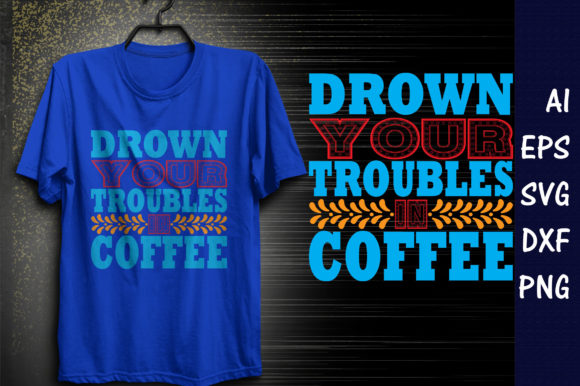 Coffee Quote Design for T-Shirt Graphics