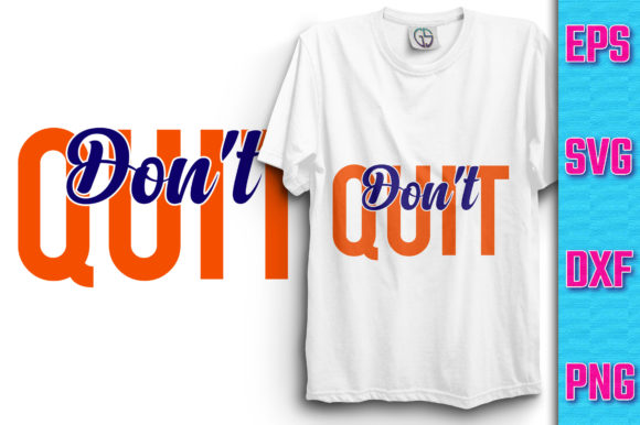 Don t Quit Typography T-shirt Design Review