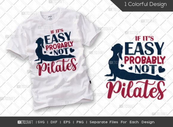 If It's Easy It's Probably Not Pilates Graphics for T-Shirt Designs