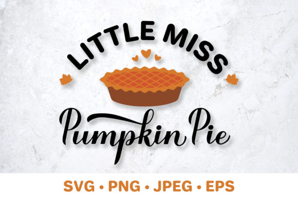 Little Miss Pumpkin Pie. Fall Quote Graphics
