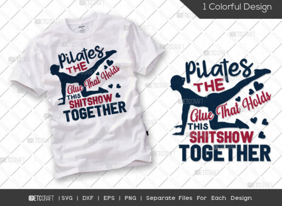 Pilates the Glue That Holds This Shitsho Graphics for T-Shirt Designs