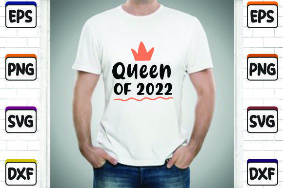 Queen of 2022 SVG Design for T-Shirt Creations